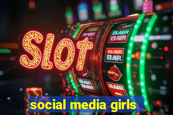 social media girls